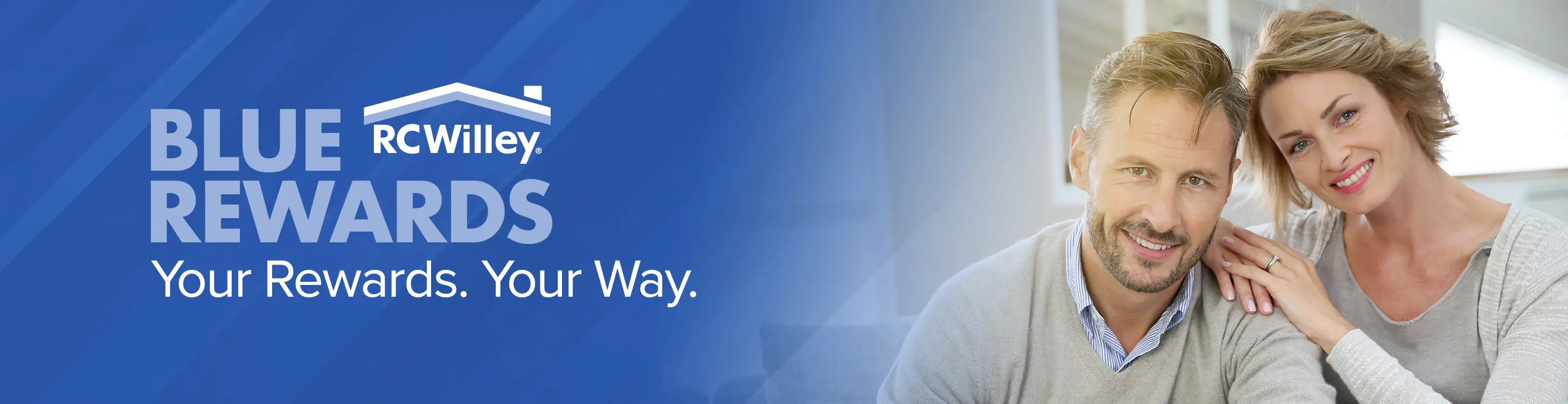 RC Willey Blue Rewards. Your rewards. Your way.