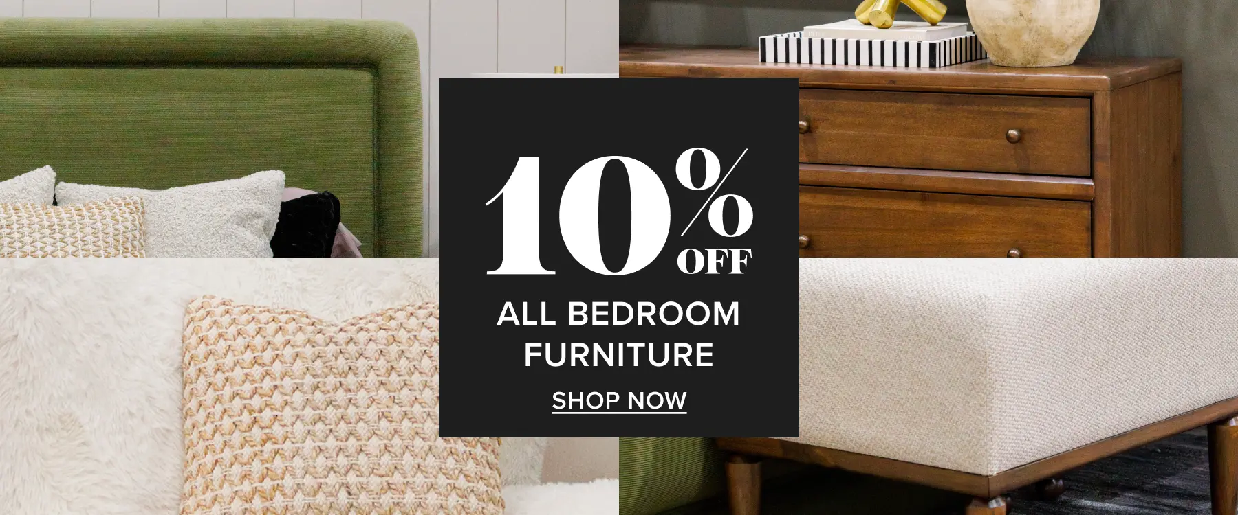 10% Off Bedroom Furniture 10% Off Bedroom Furniture - Shop Now