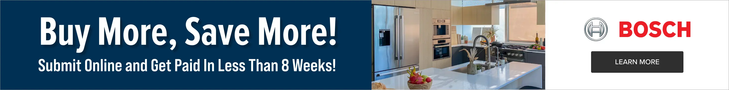 Bosch Appliance Savings BMSM Get up to $2000 via online rebate.