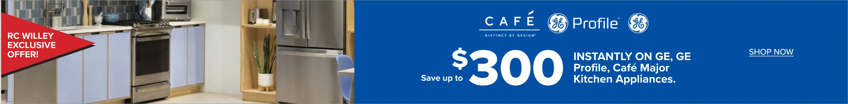 GE, Profile, Cafe Exclusive Savings Save up $300 instantly on GE, Profile, and Cafe major kitchen appliances.