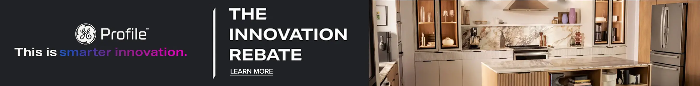 GE Profile Smart Innovation Rebate Receive a up to a $2000 rebate with the purchase of select GE Profile appliance suite combinations.