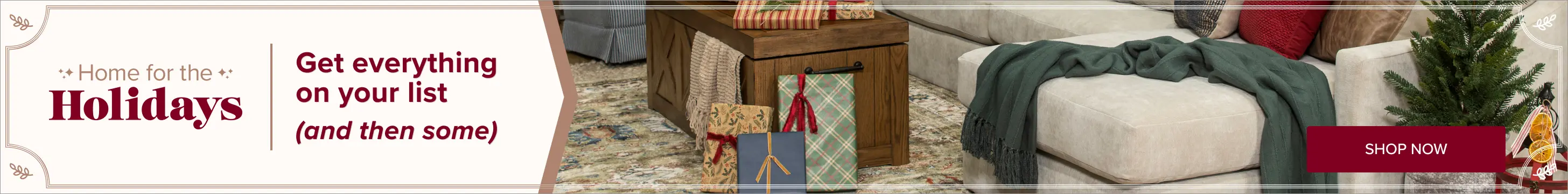 Home for the Holidays Get every thing on your list and then some.