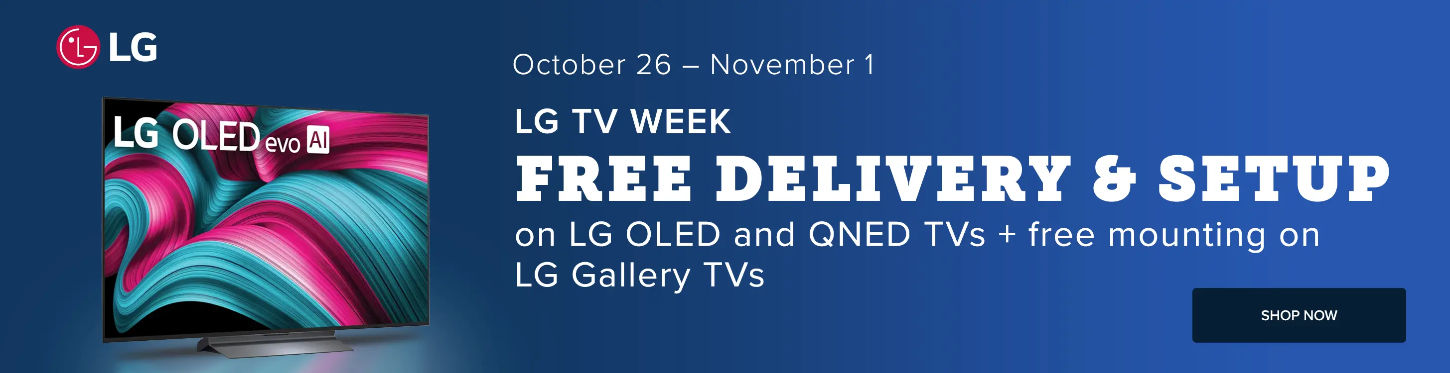 LG TV Week LG TV Week free delivery and set up on qualifying LG TV purchase.