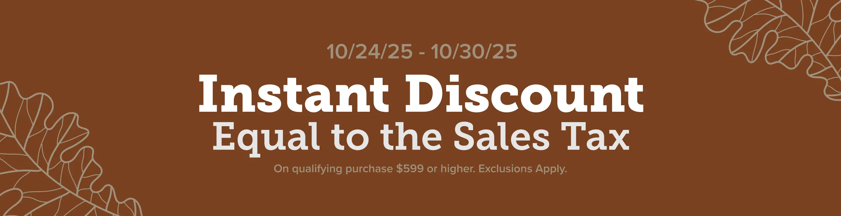 October Sales Tax No CTA Instant discount equal to the sales tax on qualifying purchases