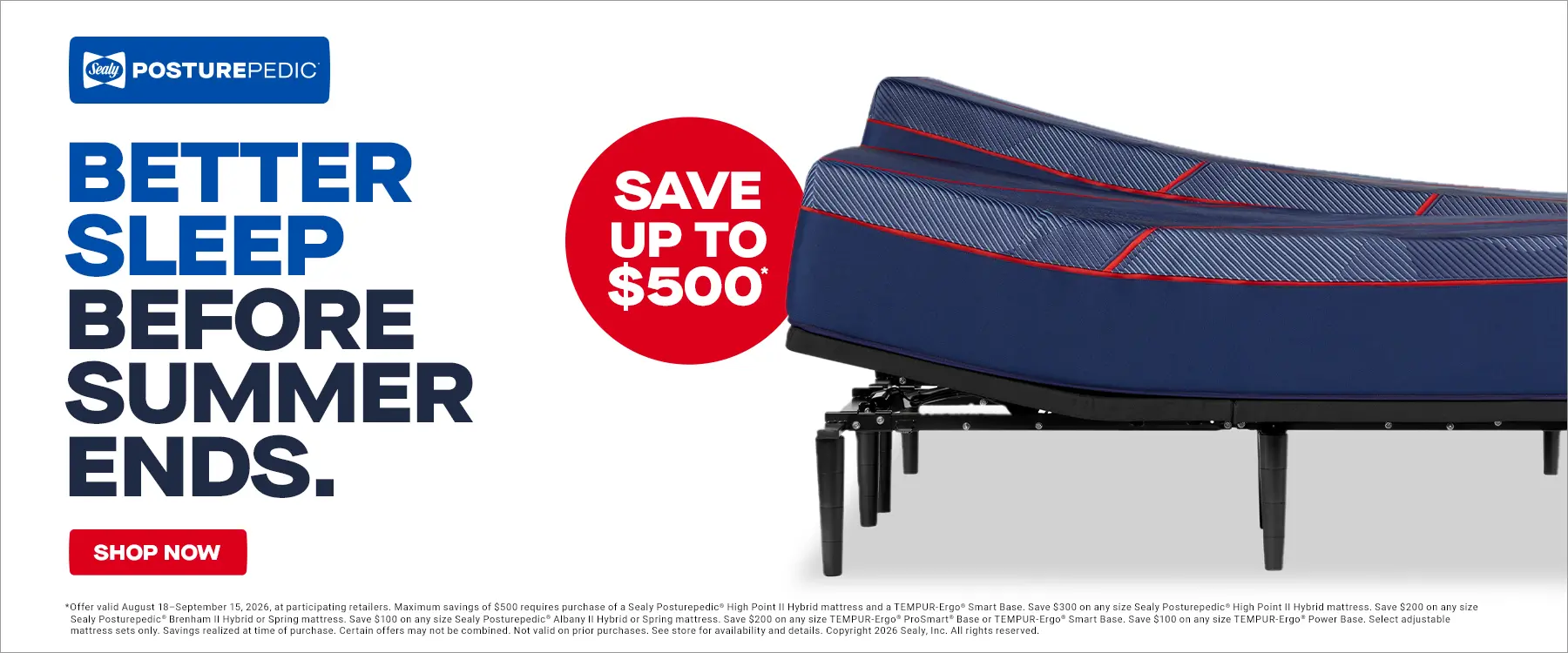 Sealy Labor Day Sale Save up to $500. See Store for details.