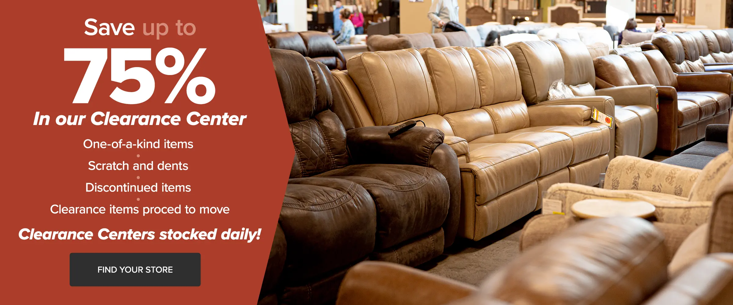 Clearance Showcase Save up to 75% in our Clearance Centers