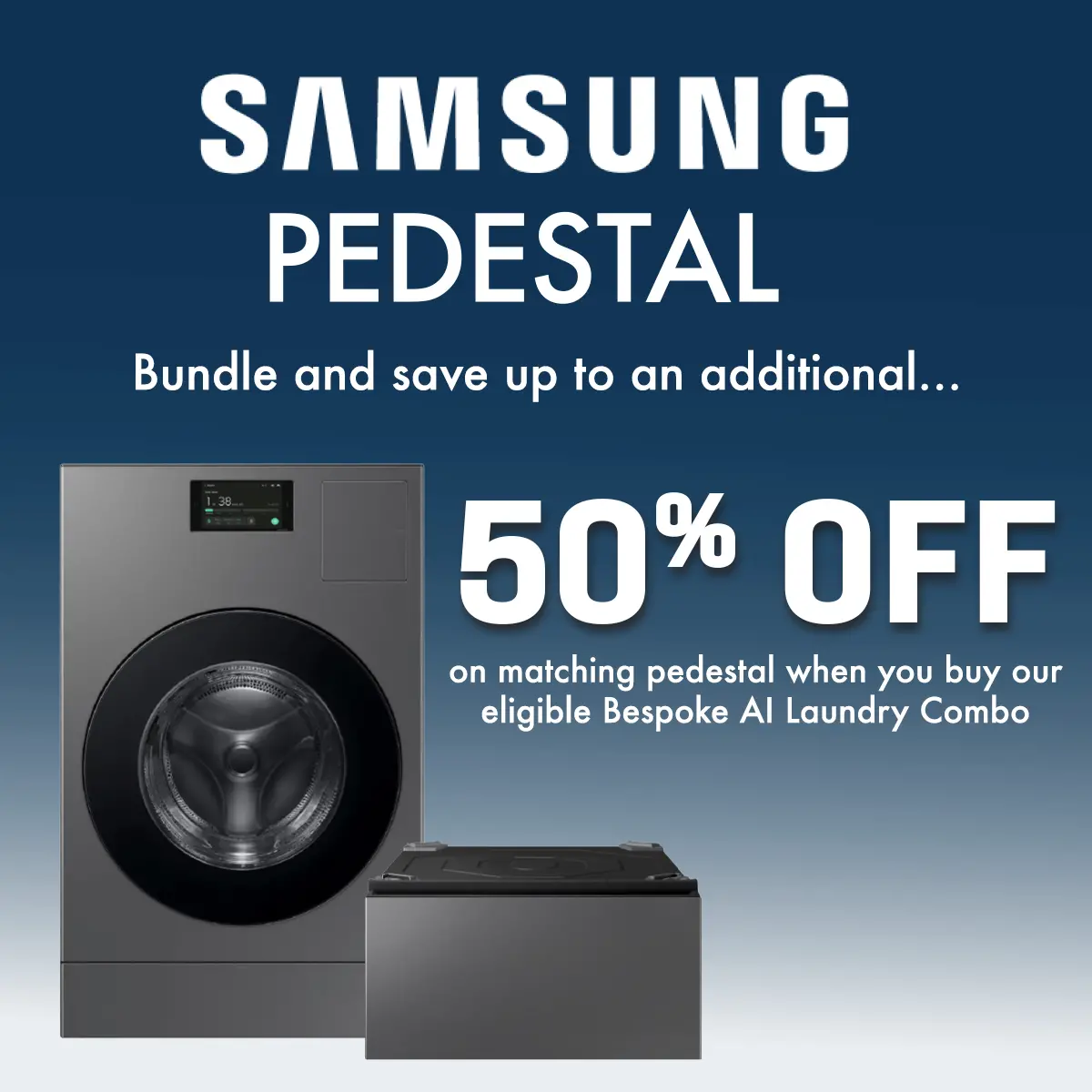 Plus, get a pedestal up to 50% off
