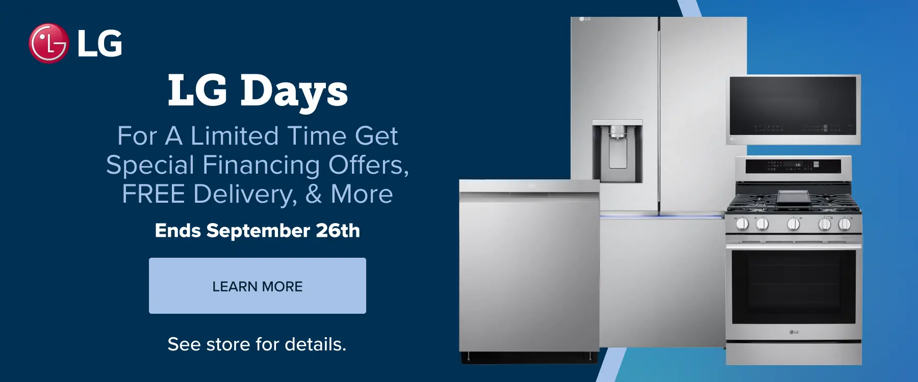 Vendor Weeks LG Limited time financing offers on LG appliances purchases.