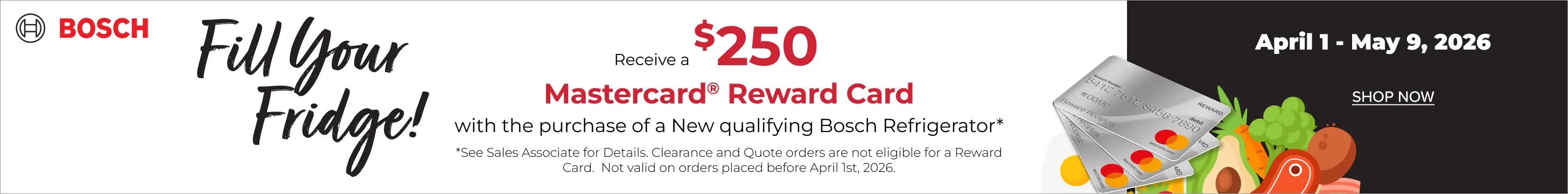 Receive a $250 Mastercard Reward card with purchase of a new qualifying Bosch refrigerator.