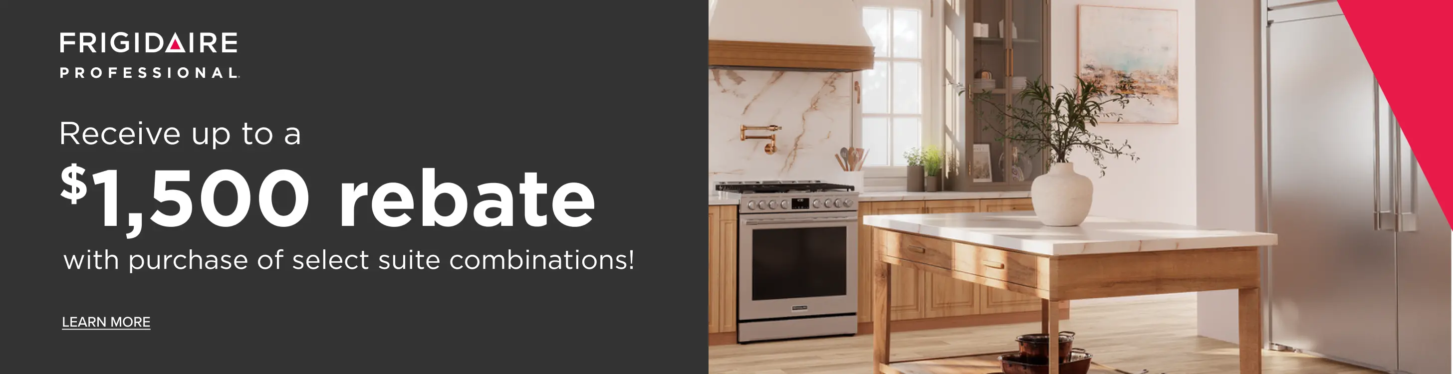 Receive up to a $1500 rebate with purchase of select suite combinations. See store for details.