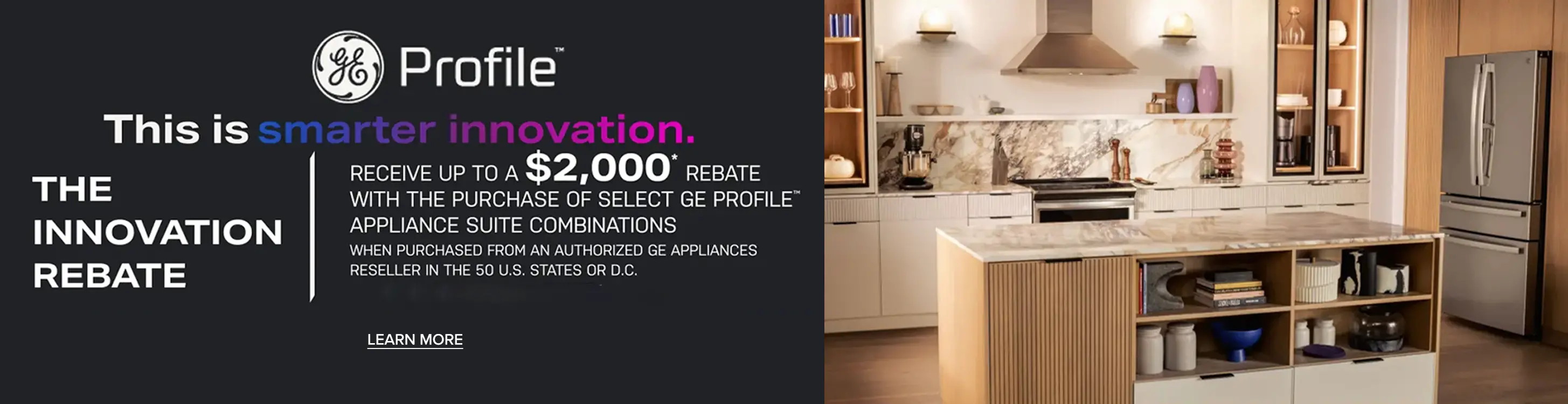 Receive a up to a $2000 rebate with the purchase of select GE Profile appliance suite combinations.