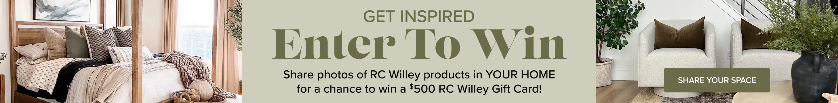 Enter To Win - Share photos of RC WIlley products in YOUR HOME for a chance to win a $500 RC Willet Gift Card!