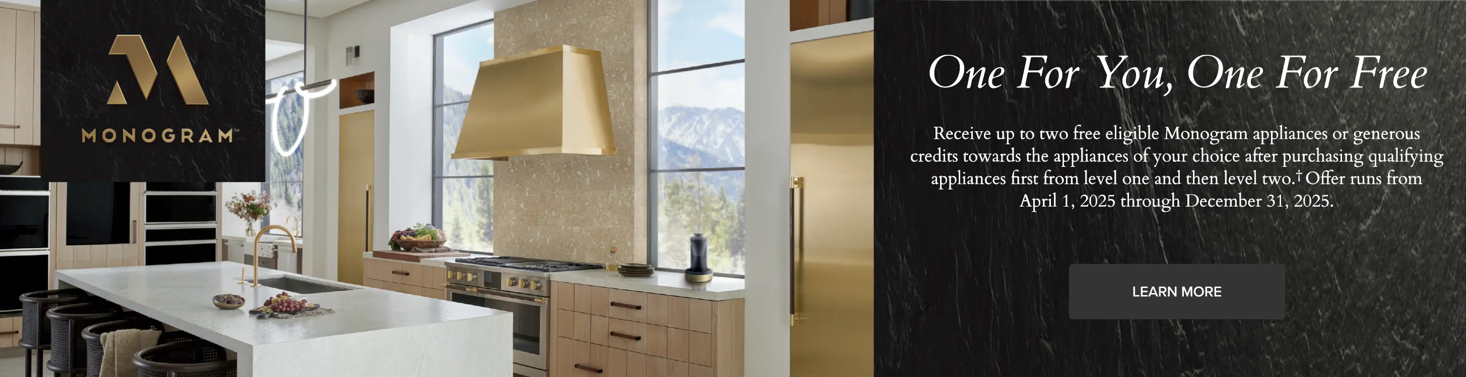 Receive up to 2 free eligible Monogram appliances