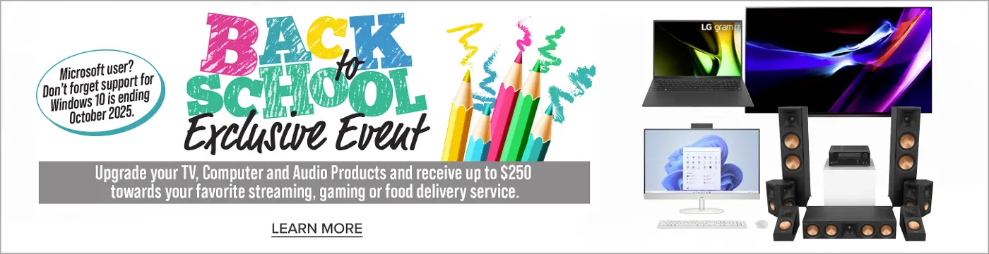 Back to school exclusive event. Save up to $250 towards streaming, gaming or food delivery service. See store for details.