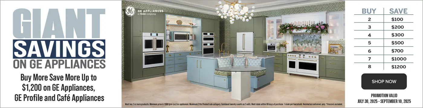 Buy More Save More up to $1200 on GE, GE Profile and Cafe Appliances.
