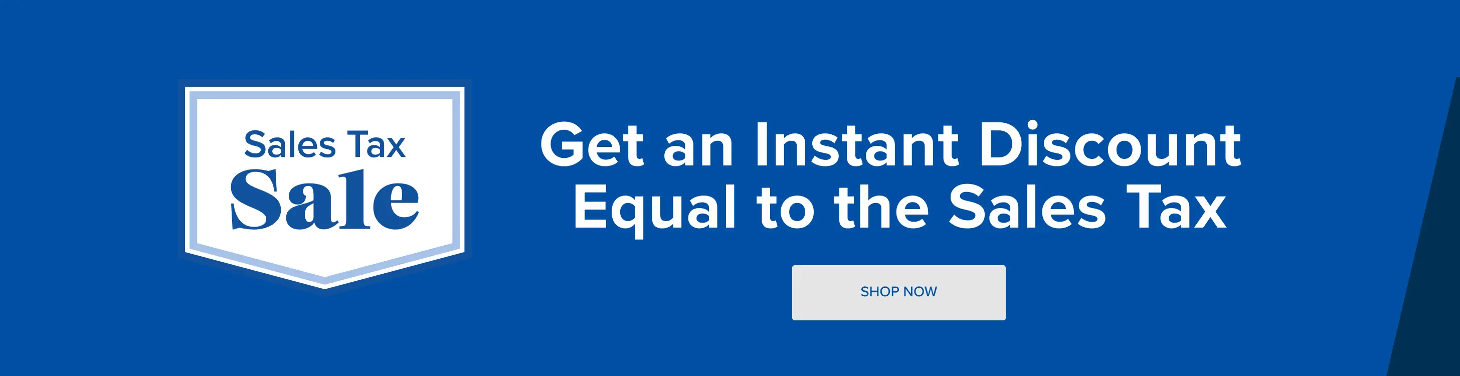 Get an instant discount equal to the sales tax.