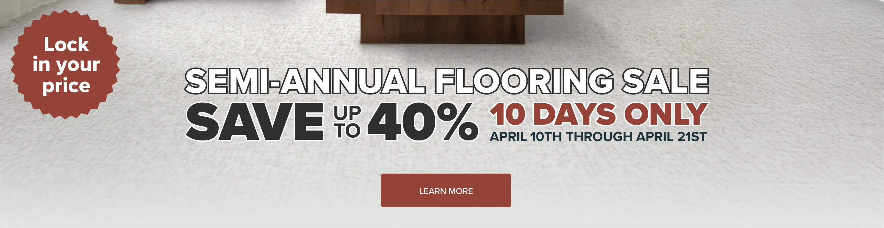 Semi-annual flooring sale save up to 40% 10 days only.