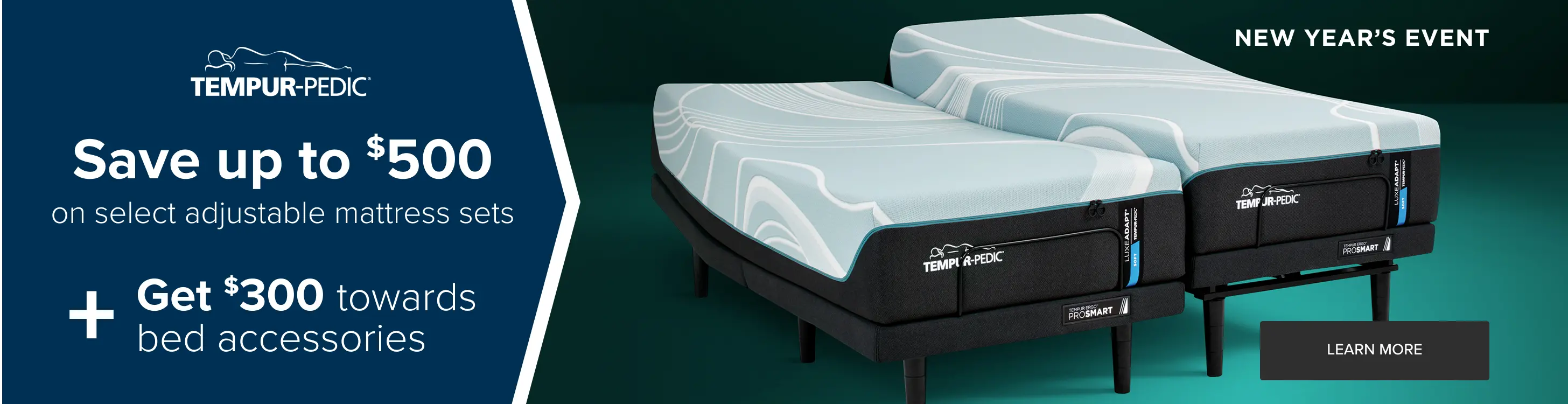 Save up to $500 on select Tempur-Pedic adjustable mattress sets plus get $300 towards bed accessories.