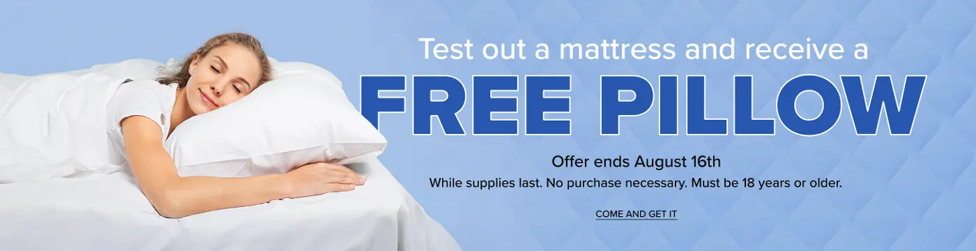 Test out a mattress and receive a free pillow.
