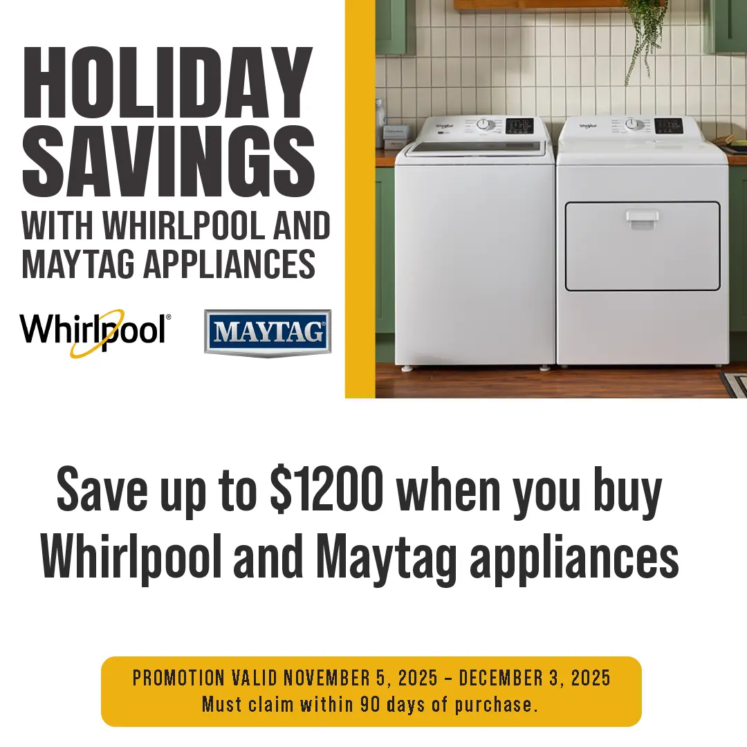 Save up to $1200 when you buy Whirlpool and Maytag appliances