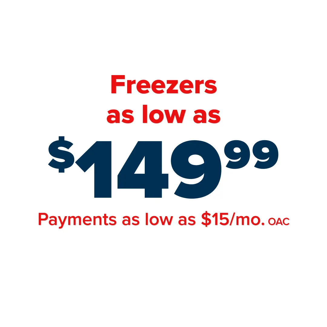 Freezers as low as $149.99 - Payments as low as $15/mo. OAC