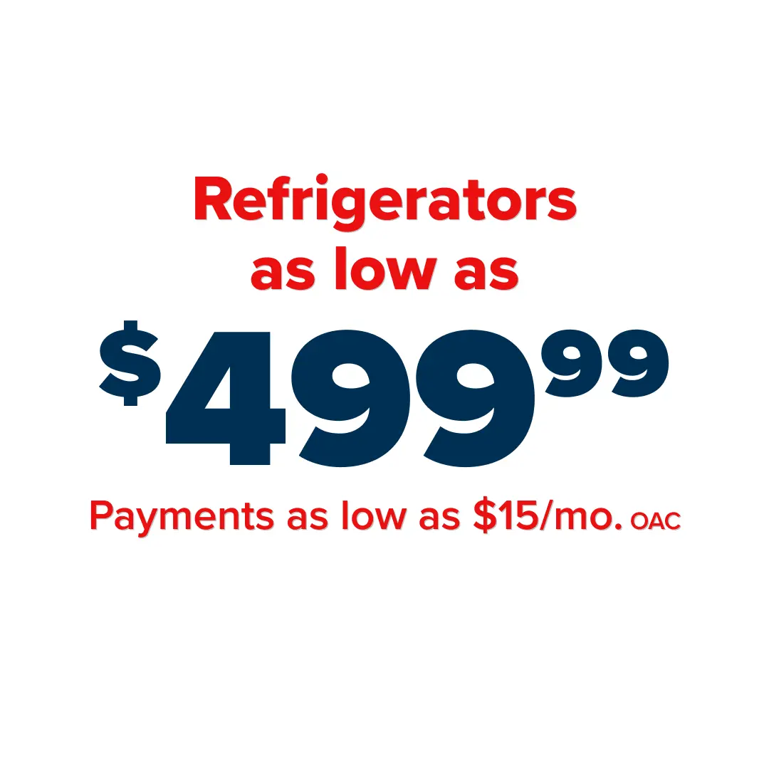 Refrigerators as low as $499.99 - Payments as low as $15/mo. OAC