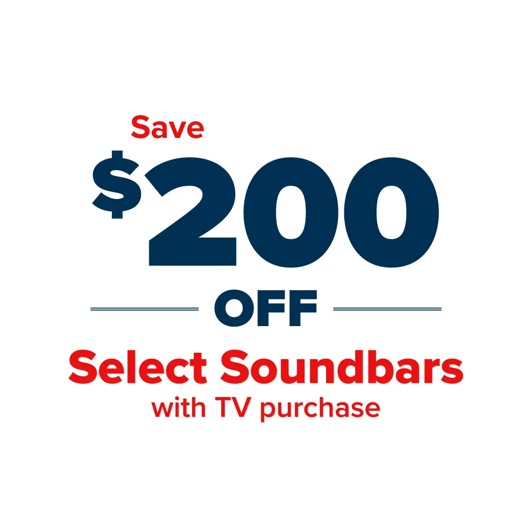 Save $200 off select Soundbars with TV purchase